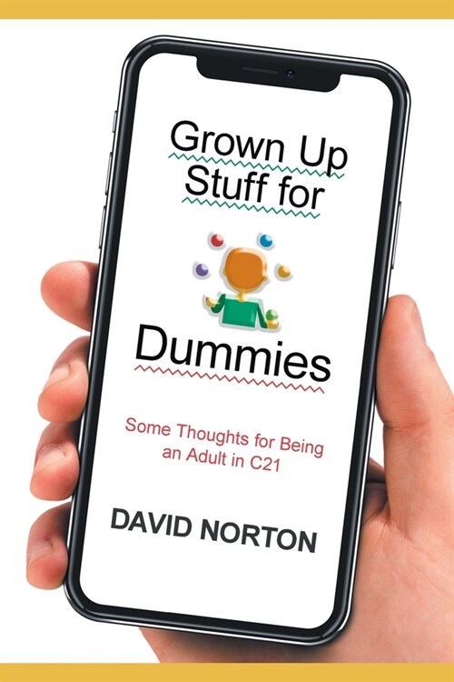Grown Up Stuff for Dummies: Some thoughts for being an adult in C21 (Paperback)
