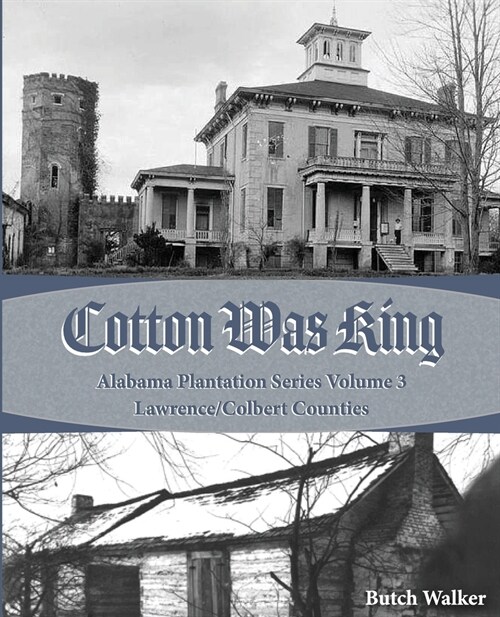 Cotton was King: Indian Farms to Lawrence County Plantations (Paperback)