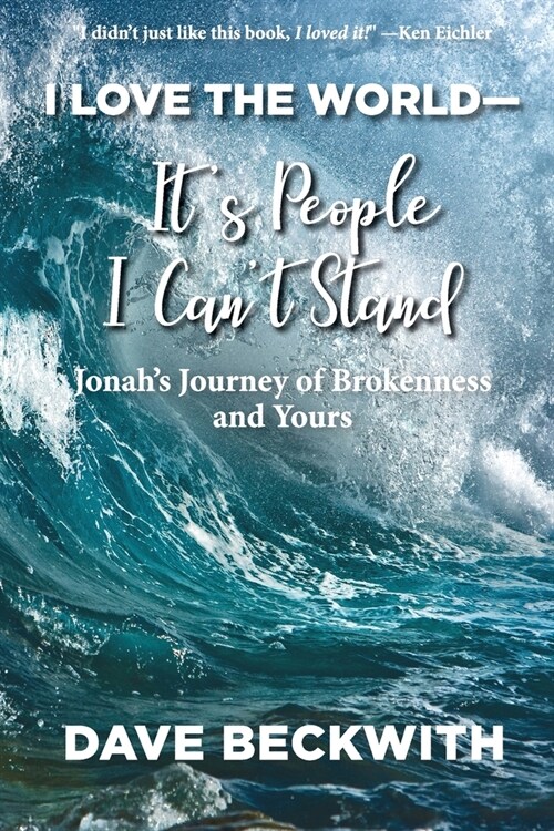 I Love the World--Its People I Cant Stand: Jonahs Journey of Brokenness and Yours. (Paperback)