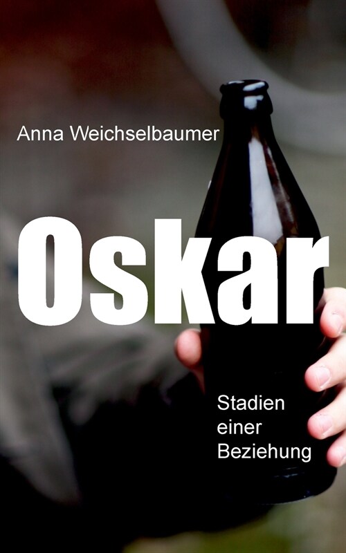 Oskar: Stadien einer Beziehung (Paperback)