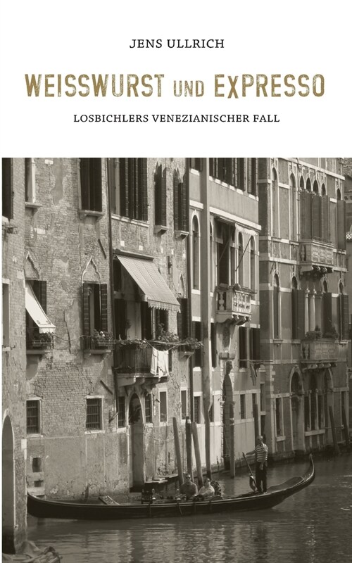 Wei?urst und Expresso: Losbichlers venezianischer Fall (Paperback)