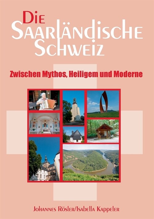 Die Saarl?dische Schweiz: Zwischen Mythos, Heiligem und Moderne (Paperback)