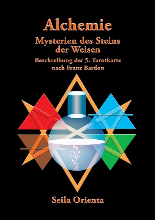 Die Alchemie - Die Mysterien des Steins der Weisen: Beschreibung der 5. Tarotkarte des Franz Bardon (Paperback)