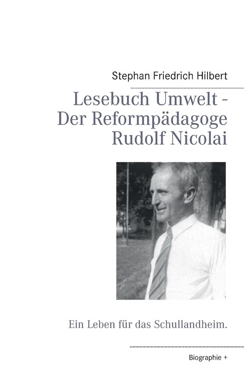 Lesebuch Umwelt - Der Reformp?agoge Rudolf Nicolai: Ein Leben f? das Schullandheim (Paperback)