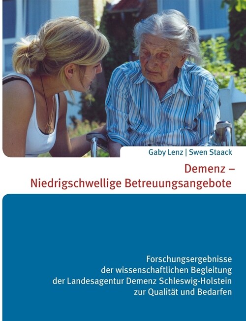 Demenz - Niedrigschwellige Betreuungsangebote: Forschungsergebnisse der wissenschaftlichen Begleitung der Landesagentur Demenz Schleswig-Holstein zur (Paperback)