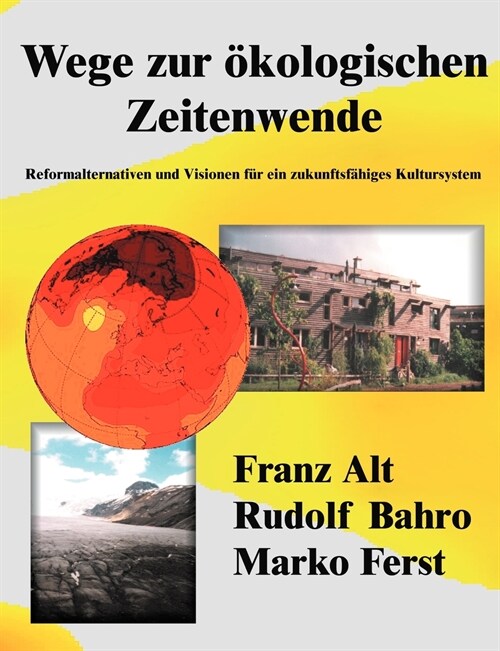 Wege zur ?ologischen Zeitenwende: Reformalternativen und Visionen f? ein zukunftsf?iges Kultursystem (Paperback)