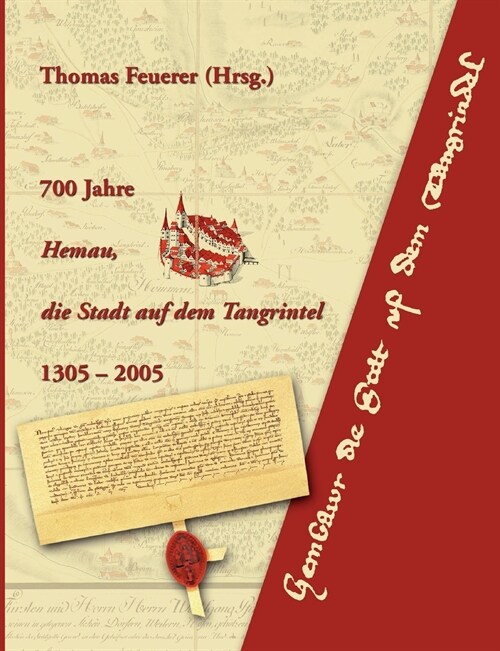 700 Jahre Hemau, die Stadt auf dem Tangrintel: 1305-2005 (Paperback)