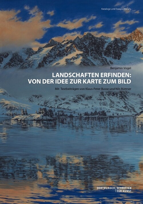 Landschaften erfinden: Von der Idee zur Karte zum Bild: Mit Textbeitr?en von Klaus-Peter Busse und Nils B?tner (Paperback)