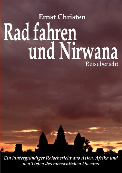 Rad fahren und Nirwana: Reisebericht (Paperback)