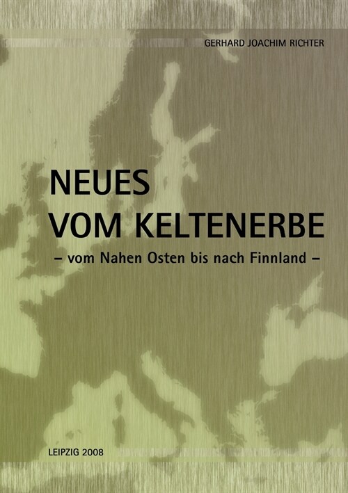 Neues vom Keltenerbe: Vom Nahen Osten bis nach Finnland (Paperback)