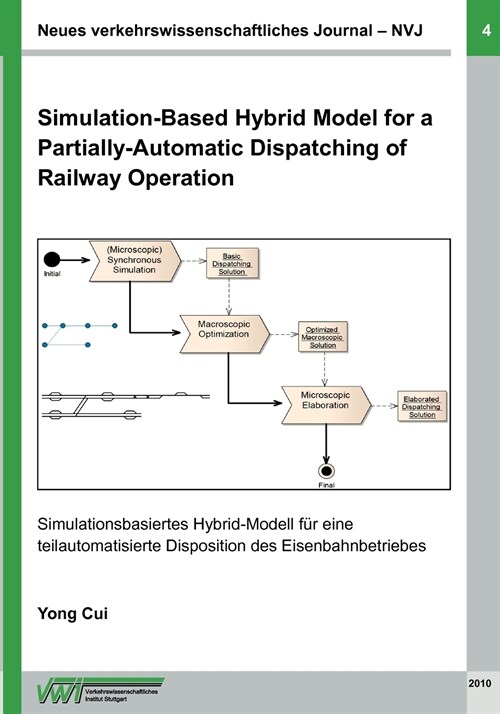 Neues verkehrswissenschaftliches Journal NVJ - Ausgabe 4: Simulantion-Based Hybrid Model for a Partially-Automatic Dispatching of Railway Operation (Paperback)