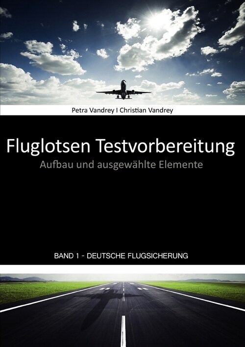 Fluglotsen Testvorbereitung; Band 1 Deutsche Flugsicherung: Aufbau und ausgew?lte Elemente (Paperback)