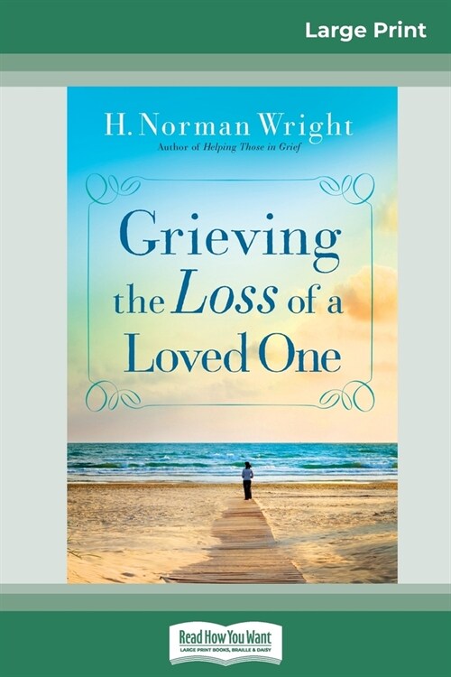 Grieving the Loss of a Loved One (16pt Large Print Edition) (Paperback)