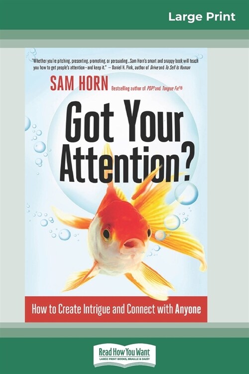 Got Your Attention?: How to Create Intrigue and Connect with Anyone (16pt Large Print Edition) (Paperback)