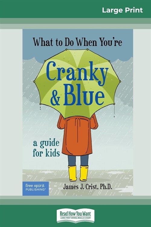 What to Do When Youre Cranky and Blue: A Guide for Kids (16pt Large Print Edition) (Paperback)