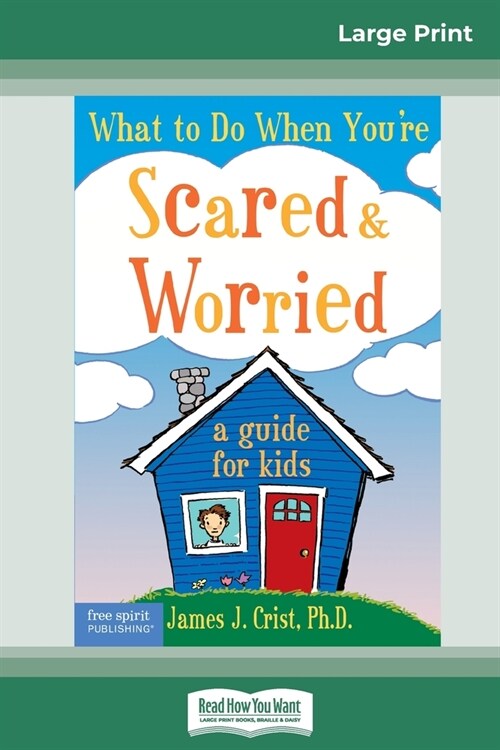 What to Do When Youre Scared & Worried: A Guide for Kids (16pt Large Print Edition) (Paperback)
