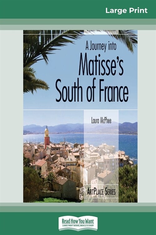 A Journey into Matisses South of France (16pt Large Print Edition) (Paperback)