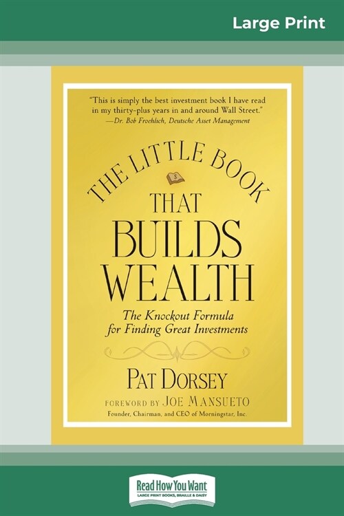 The Little Book That Builds Wealth: The Knockout Formula for Finding Great Investments (Little Books. Big Profits) (16pt Large Print Edition) (Paperback)