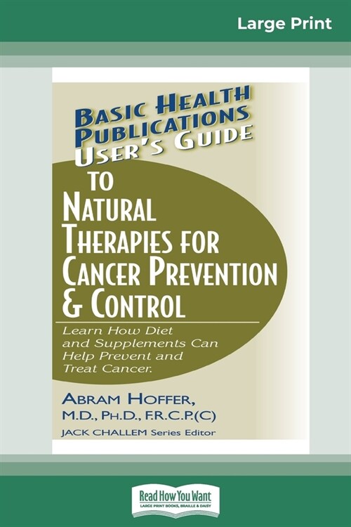 Users Guide to Natural Therapies for Cancer Prevention & Control (Paperback)