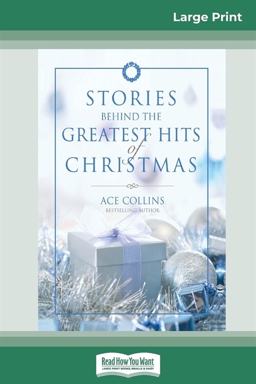 Stories Behind the Greatest Hits of Christmas (16pt Large Print Edition) (Paperback)