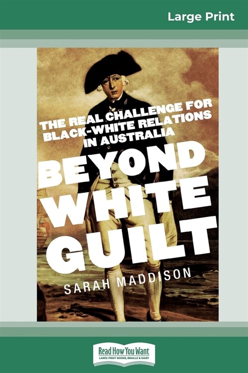 Beyond White Guilt: The real challenge for black-white relations in Australia (16pt Large Print Edition) (Paperback)
