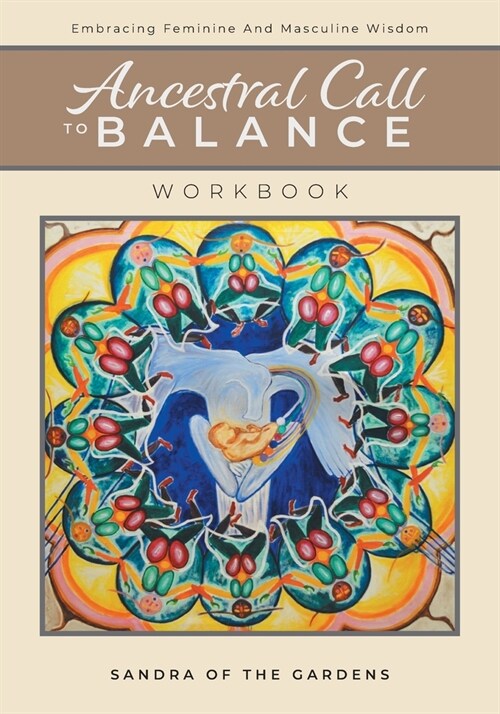 Ancestral Call To Balance Workbook: Embracing Feminine And Masculine Wisdom (Paperback)