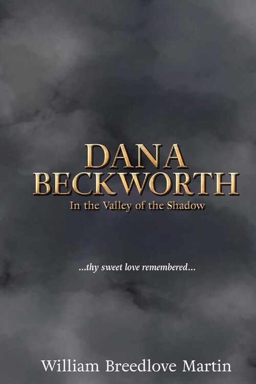 Dana Beckworth: In the Valley of the Shadow (Paperback)