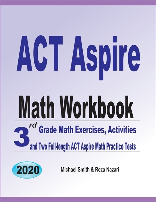 ACT Aspire Math Workbook: 3rd Grade Math Exercises, Activities, and Two Full-Length ACT Aspire Math Practice Tests (Paperback)