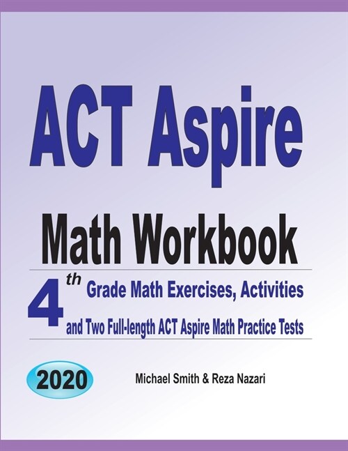 ACT Aspire Math Workbook: 4th Grade Math Exercises, Activities, and Two Full-Length ACT Aspire Math Practice Tests (Paperback)