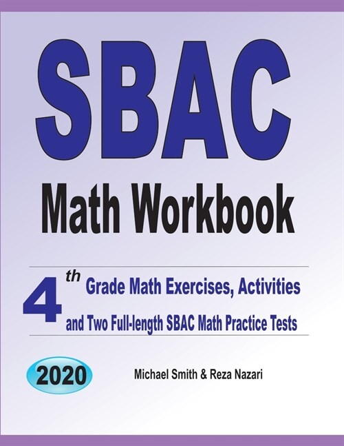 SBAC Math Workbook: 4th Grade Math Exercises, Activities, and Two Full-Length SBAC Math Practice Tests (Paperback)