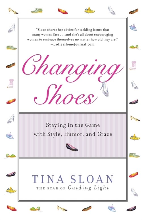 Changing Shoes: Staying in the Game with Style, Humor, and Grace (Paperback)