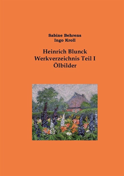 Heinrich Blunck Werkverzeichnis: Teil I ?bilder (Paperback)