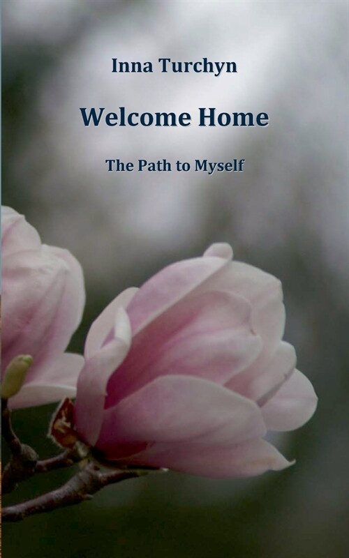 Welcome Home: The Path to Myself (Paperback)
