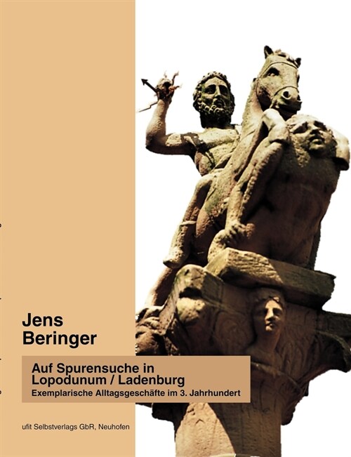 Auf Spurensuche in Lopodunum / Ladenburg: Zwei Textanalysen zur Entscheidungstechnik des r?ischen Respondierjuristen lulius Paulus (Paperback)