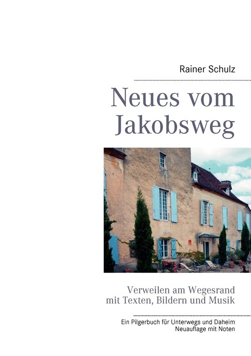 Neues vom Jakobsweg: Verweilen am Wegesrand mit Texten, Bildern und Musik (Paperback)