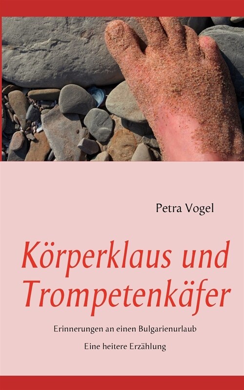 K?perklaus und Trompetenk?er: Erinnerungen an einen Bulgarienurlaub (Paperback)