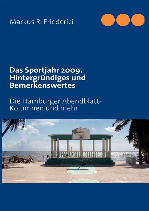 Das Sportjahr 2009. Hintergr?diges und Bemerkenswertes: Die Hamburger Abendblatt-Kolumnen und mehr (Paperback)