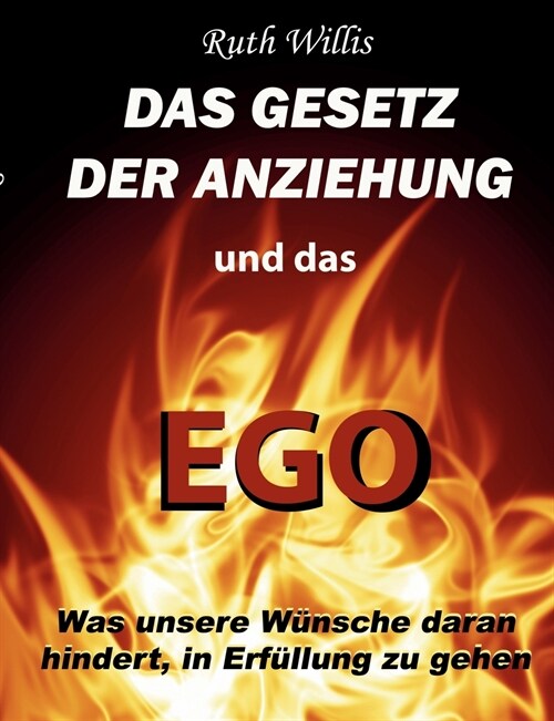 Das Gesetz der Anziehung und das Ego: Was unsere W?sche daran hindert, in Erf?lung zu gehen (Paperback)