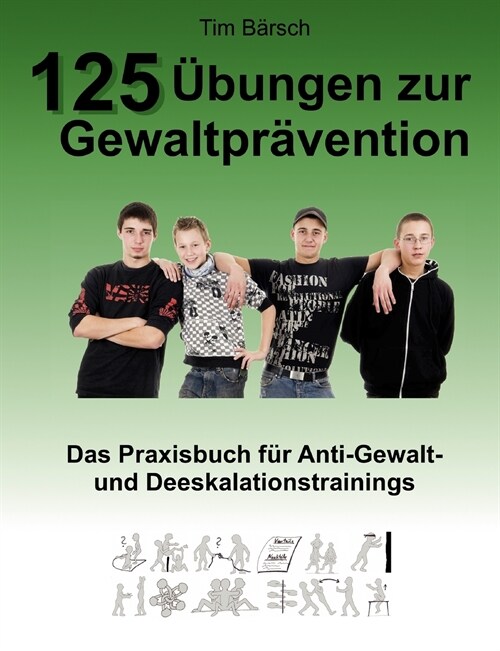 125 ?ungen zur Gewaltpr?ention: Das Praxisbuch f? Anti-Gewalt- und Deeskalationstrainings (Paperback)