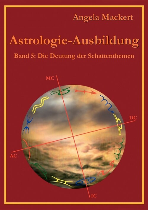 Astrologie-Ausbildung, Band 5: Die Deutung der Schattenthemen (Paperback)