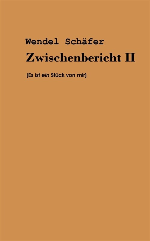 Zwischenbericht 2: Es ist ein St?k von mir (Paperback)