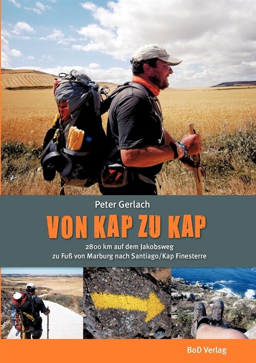 Von Kap zu Kap: 2800 km von Marburg nach Santiago auf dem Jakobsweg (Paperback)