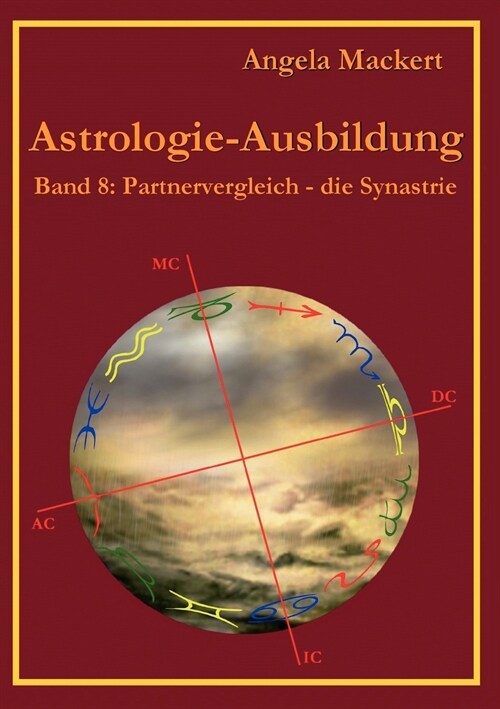 Astrologie-Ausbildung, Band 8: Partnervergleich - die Synastrie (Paperback)