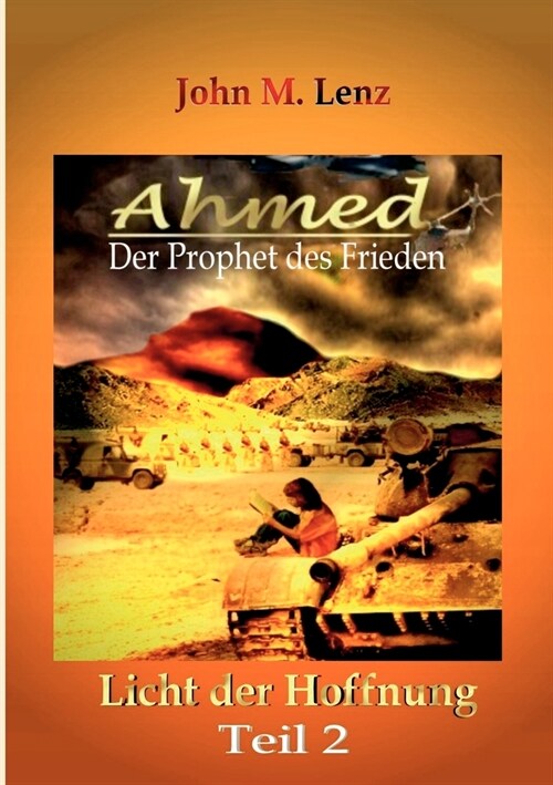 Ahmed - Der Prophet des Friedens Teil 2: Licht der Hoffnung Teil 2 - Drehbuch (Paperback)