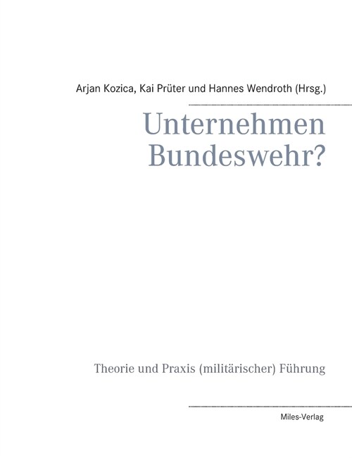 Unternehmen Bundeswehr?: Theorie und Praxis (milit?ischer) F?rung (Paperback)