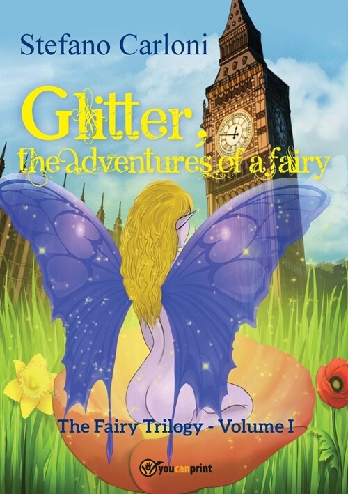 Glitter, the Adventures of a Fairy. The Fairy Trilogy - Volume I (Paperback)