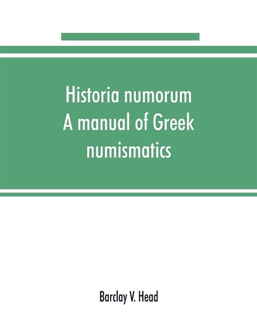 Historia numorum; a manual of Greek numismatics (Paperback)