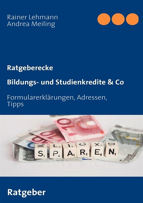 Bildungs- und Studienkredite & Co: Formularerkl?ungen, Adressen, Tipps (Paperback)