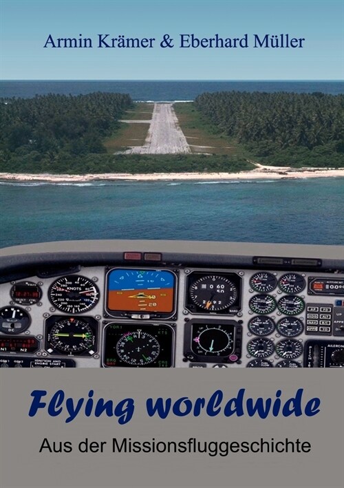 Flying worldwide: Aus der Geschichte der Missionsfliegerei (Paperback)