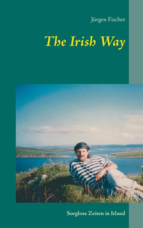 The Irish Way: Sorglose Zeiten in Irland (Paperback)